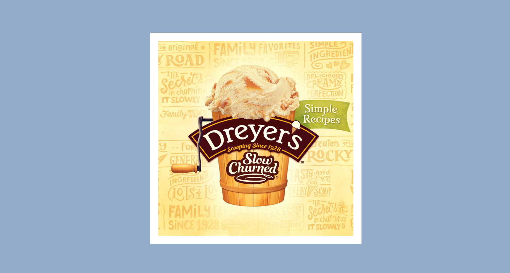 About Dreyer's Ice Cream Our Story Dreyer's®